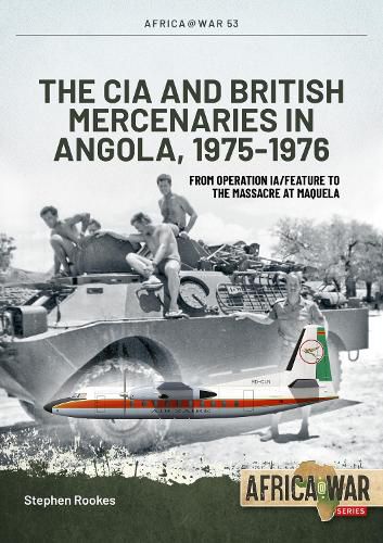 Cover image for CIA and British Mercenaries in Angola, 1975-1976: From Operation Ia/Feature to Massacre at Maquela