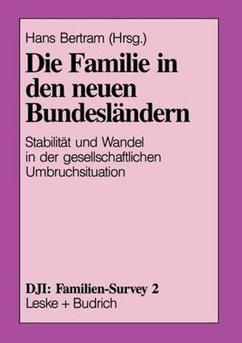 Cover image for Die Familie in Den Neuen Bundeslandern: Stabilitat Und Wandel in Der Gesellschaftlichen Umbruchsituation