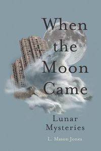 Cover image for When the Moon Came: Lunar Mysteries