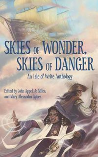 Cover image for Skies of Wonder, Skies of Danger: An Isle of Write Anthology