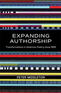 Cover image for Expanding Authorship: Transformations in American Poetry since 1950