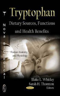 Cover image for Tryptophan: Dietary Sources, Functions & Health Benefits