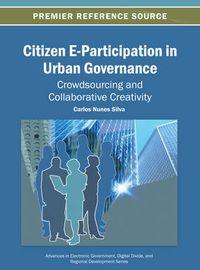 Cover image for Citizen E-Participation in Urban Governance Crowdsourcing and Collaborative Creativity