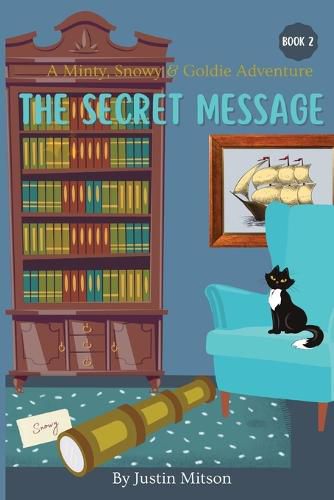 Cover image for The Secret Message: A Minty, Snowy & Goldie Adventure