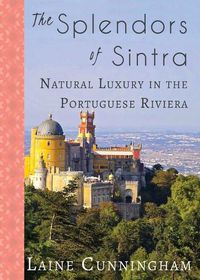 Cover image for The Splendors of Sintra: Natural Luxury in the Portuguese Riviera
