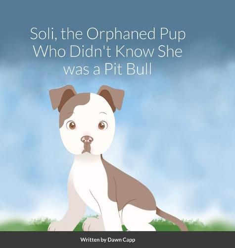 Cover image for Soli, The Orphaned Pup Who Didn't Know She was a Pit Bull