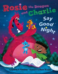 Cover image for Rosie the Dragon and Charlie Say Good Night