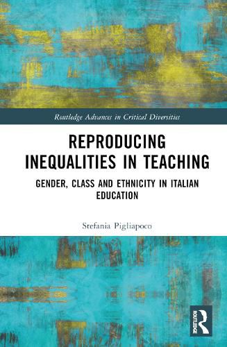 Cover image for Reproducing Inequalities in Teaching: Gender, Class and Ethnicity in Italian Education