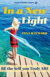 Cover image for In a New Light: Be the Self You Truly are