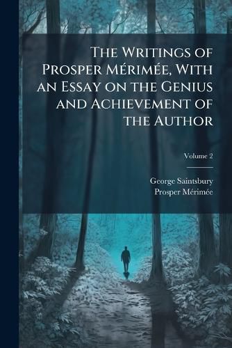 Cover image for The Writings of Prosper Merimee, with an Essay on the Genius and Achievement of the Author