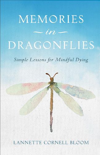 Cover image for Memories in Dragonflies: Simple Lessons for Mindful Dying