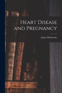 Cover image for Heart Disease and Pregnancy