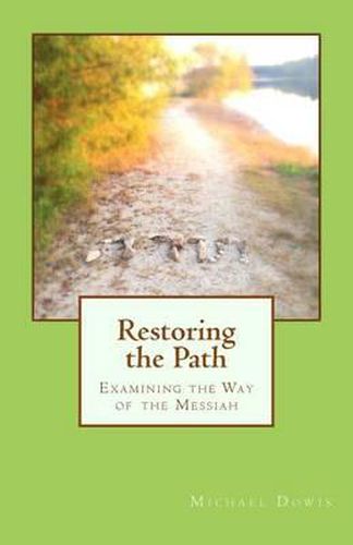 Cover image for Restoring the Path: Examining the Way of the Messiah