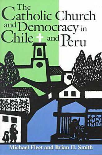 Cover image for The Catholic Church and Democracy in Chile and Peru