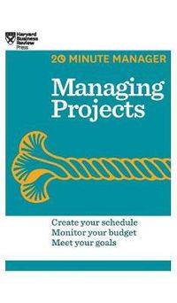 Cover image for Managing Projects (HBR 20-Minute Manager Series)