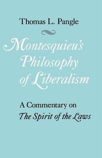 Cover image for Montesquieu's Philosophy of Liberalism: Commentary on the  Spirit of the Laws