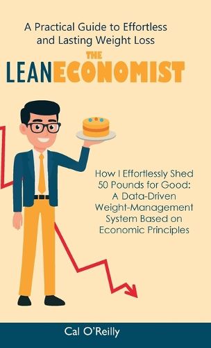 Cover image for The Lean Economist, A Practical Guide to Effortless and Lasting Weight Loss