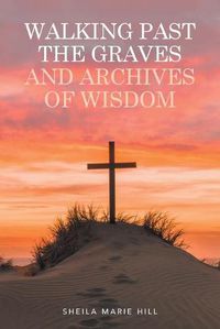 Cover image for Walking Past the Graves and Archives of Wisdom