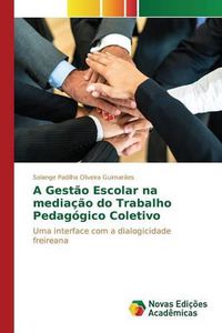 Cover image for A Gestao Escolar na mediacao do Trabalho Pedagogico Coletivo