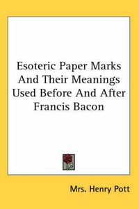 Cover image for Esoteric Paper Marks and Their Meanings Used Before and After Francis Bacon