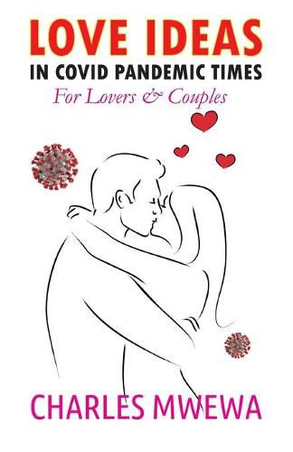 Cover image for Love Ideas in Covid Pandemic Times: For Couples & Lovers