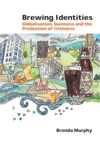 Cover image for Brewing Identities: Globalisation, Guinness and the Production of Irishness