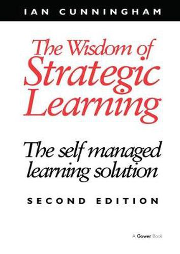 Cover image for The Wisdom of Strategic Learning: The Self Managed Learning Solution