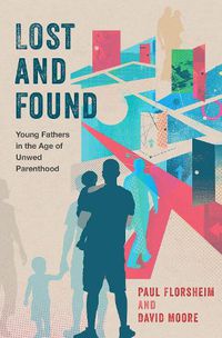 Cover image for Lost and Found: Young Fathers in the Age of Unwed Parenthood