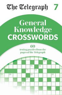 Cover image for The Telegraph General Knowledge Crosswords 7