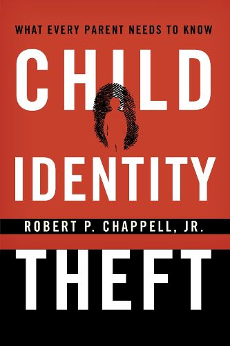 Cover image for Child Identity Theft: What Every Parent Needs to Know