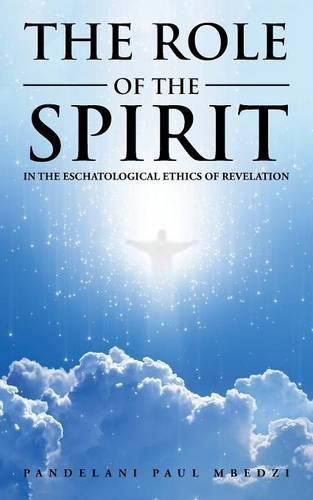 Cover image for The Role of the Spirit in the Eschatological Ethics of Revelation