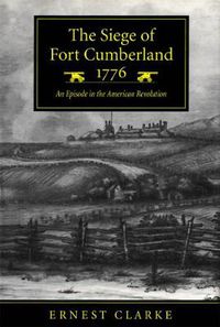 Cover image for The Siege of Fort Cumberland, 1776: An Episode in the American Revolution