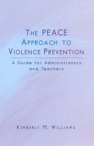 The PEACE Approach to Violence Prevention: A Guide for Administrators and Teachers