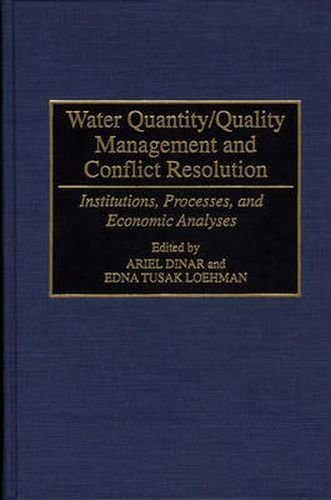 Cover image for Water Quantity/Quality Management and Conflict Resolution: Institutions, Processes, and Economic Analyses