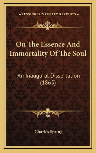 On the Essence and Immortality of the Soul: An Inaugural Dissertation (1865)