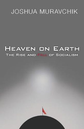 Cover image for Heaven on Earth: The Rise and Fall of Socialism