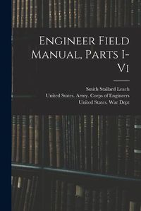 Cover image for Engineer Field Manual, Parts I-vi