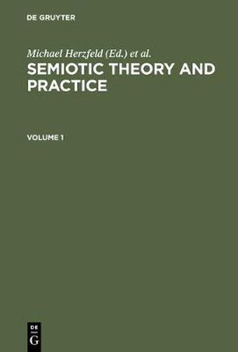 Cover image for Semiotic Theory and Practice, Volume 1+2: Proceedings of the Third International Congress of the International Association for Semiotic Studies Palermo, 1984