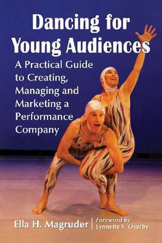 Cover image for Dancing for Young Audiences: A Practical Guide to Creating, Managing and Marketing a Performance Company