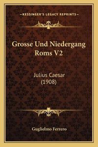 Cover image for Grosse Und Niedergang ROMs V2: Julius Caesar (1908)