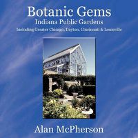 Cover image for Botanic Gems Indiana Public Gardens