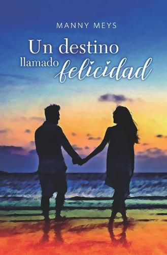 Cover image for Un destino llamado felicidad