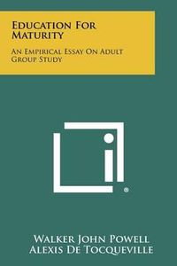 Cover image for Education for Maturity: An Empirical Essay on Adult Group Study