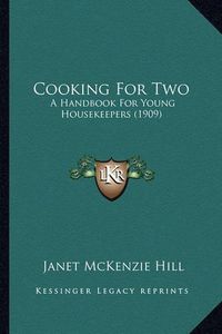 Cover image for Cooking for Two: A Handbook for Young Housekeepers (1909)