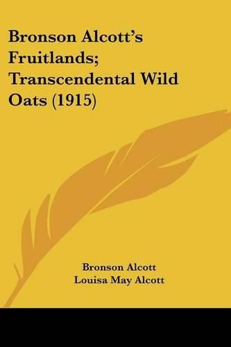 Bronson Alcott's Fruitlands; Transcendental Wild Oats (1915)