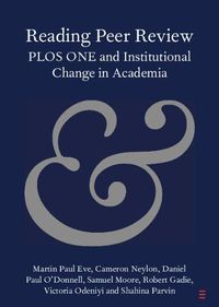Cover image for Reading Peer Review: PLOS ONE and Institutional Change in Academia