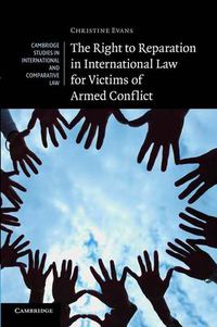 Cover image for The Right to Reparation in International Law for Victims of Armed Conflict