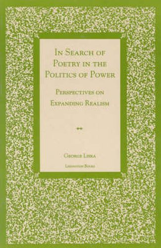 Cover image for In Search of Poetry in the Politics of Power: Perspectives on Expanding Realism