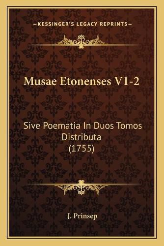 Cover image for Musae Etonenses V1-2: Sive Poematia in Duos Tomos Distributa (1755)