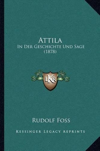 Cover image for Attila: In Der Geschichte Und Sage (1878)